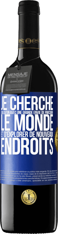 39,95 € Envoi gratuit | Vin rouge Édition RED MBE Réserve Je cherche quelqu'un avec une grande envie de parcourir le monde et d'explorer de nouveaux endroits Étiquette Bleue. Étiquette personnalisable Réserve 12 Mois Récolte 2016 Tempranillo