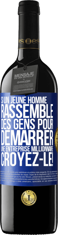 39,95 € Envoi gratuit | Vin rouge Édition RED MBE Réserve Si un jeune homme rassemble des gens pour démarrer une entreprise millionnaire. Croyez-le! Étiquette Bleue. Étiquette personnalisable Réserve 12 Mois Récolte 2015 Tempranillo