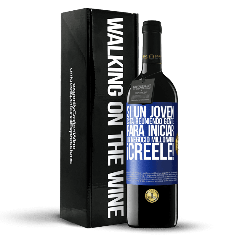 39,95 € Envío gratis | Vino Tinto Edición RED MBE Reserva Si un joven está reuniendo gente para iniciar un negocio millonario, ¡Créele! Etiqueta Azul. Etiqueta personalizable Reserva 12 Meses Cosecha 2016 Tempranillo