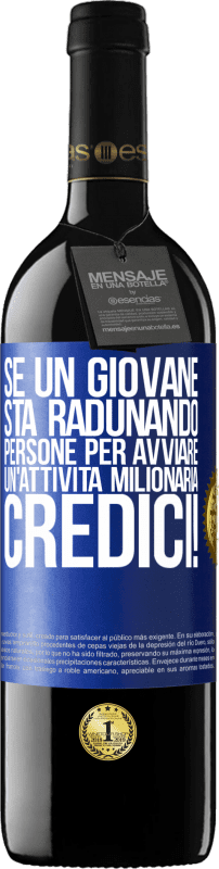 39,95 € | Vino rosso Edizione RED MBE Riserva Se un giovane sta radunando persone per avviare un'attività milionaria, credici! Etichetta Blu. Etichetta personalizzabile Riserva 12 Mesi Raccogliere 2016 Tempranillo