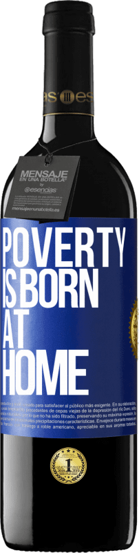 39,95 € | Red Wine RED Edition MBE Reserve Poverty is born at home Blue Label. Customizable label Reserve 12 Months Harvest 2014 Tempranillo