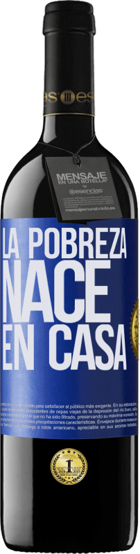 39,95 € | Vino Tinto Edición RED MBE Reserva La pobreza nace en casa Etiqueta Azul. Etiqueta personalizable Reserva 12 Meses Cosecha 2015 Tempranillo