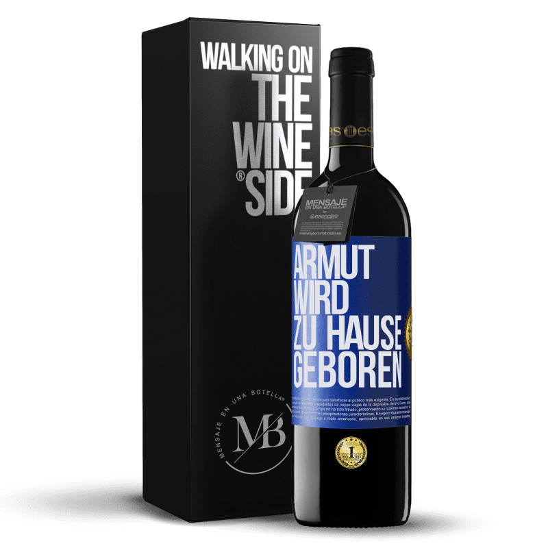 39,95 € Kostenloser Versand | Rotwein RED Ausgabe MBE Reserve Armut wird zu Hause geboren Blaue Markierung. Anpassbares Etikett Reserve 12 Monate Ernte 2015 Tempranillo