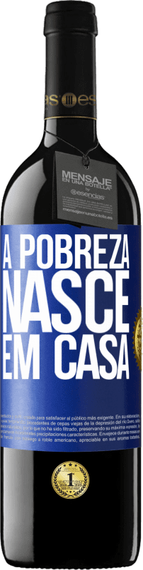 39,95 € | Vinho tinto Edição RED MBE Reserva A pobreza nasce em casa Etiqueta Azul. Etiqueta personalizável Reserva 12 Meses Colheita 2014 Tempranillo