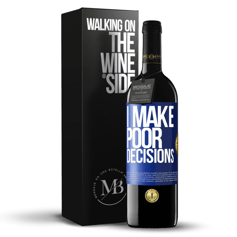 39,95 € Free Shipping | Red Wine RED Edition MBE Reserve I make poor decisions Blue Label. Customizable label Reserve 12 Months Harvest 2014 Tempranillo