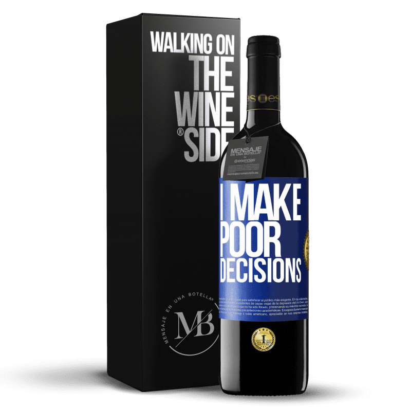 39,95 € Free Shipping | Red Wine RED Edition MBE Reserve I make poor decisions Blue Label. Customizable label Reserve 12 Months Harvest 2015 Tempranillo