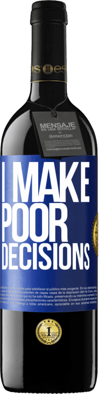 39,95 € | Vino rosso Edizione RED MBE Riserva I make poor decisions Etichetta Blu. Etichetta personalizzabile Riserva 12 Mesi Raccogliere 2015 Tempranillo