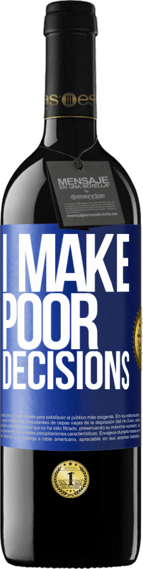 39,95 € Spedizione Gratuita | Vino rosso Edizione RED MBE Riserva I make poor decisions Etichetta Blu. Etichetta personalizzabile Riserva 12 Mesi Raccogliere 2016 Tempranillo