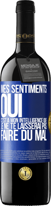 39,95 € Envoi gratuit | Vin rouge Édition RED MBE Réserve Mes sentiments oui. C'est à mon intelligence que je ne te laisserai pas faire du mal Étiquette Bleue. Étiquette personnalisable Réserve 12 Mois Récolte 2016 Tempranillo