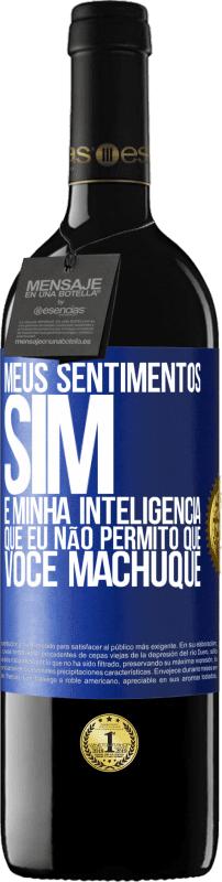 39,95 € | Vinho tinto Edição RED MBE Reserva Meus sentimentos sim. É minha inteligência que eu não permito que você machuque Etiqueta Azul. Etiqueta personalizável Reserva 12 Meses Colheita 2015 Tempranillo