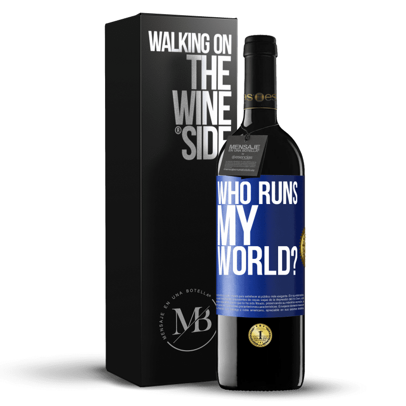 39,95 € Free Shipping | Red Wine RED Edition MBE Reserve who runs my world? Blue Label. Customizable label Reserve 12 Months Harvest 2015 Tempranillo