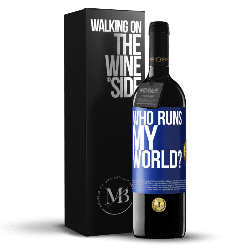 39,95 € Free Shipping | Red Wine RED Edition MBE Reserve who runs my world? Blue Label. Customizable label Reserve 12 Months Harvest 2016 Tempranillo