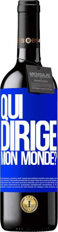 39,95 € | Vin rouge Édition RED MBE Réserve qui dirige mon monde? Étiquette Bleue. Étiquette personnalisable Réserve 12 Mois Récolte 2015 Tempranillo