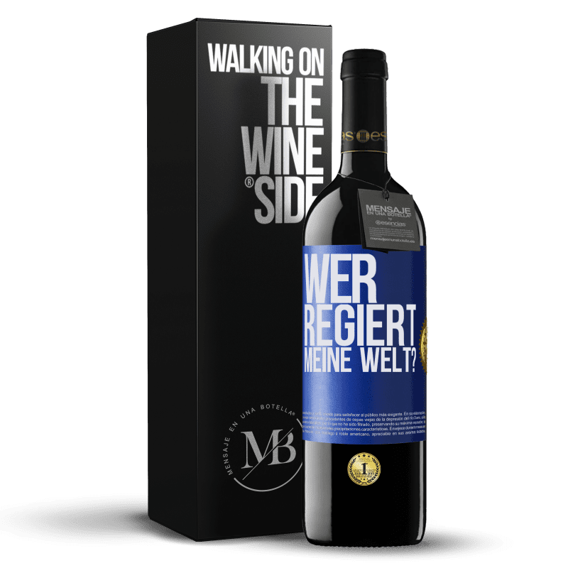 39,95 € Kostenloser Versand | Rotwein RED Ausgabe MBE Reserve wer regiert meine Welt? Blaue Markierung. Anpassbares Etikett Reserve 12 Monate Ernte 2015 Tempranillo