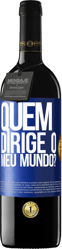 39,95 € Envio grátis | Vinho tinto Edição RED MBE Reserva quem dirige o meu mundo? Etiqueta Azul. Etiqueta personalizável Reserva 12 Meses Colheita 2016 Tempranillo