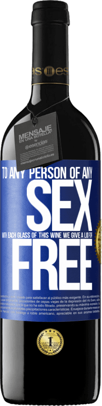 39,95 € | Red Wine RED Edition MBE Reserve To any person of any SEX with each glass of this wine we give a lid for FREE Blue Label. Customizable label Reserve 12 Months Harvest 2014 Tempranillo