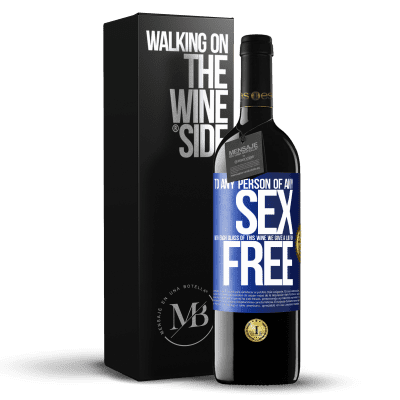 «To any person of any SEX with each glass of this wine we give a lid for FREE» RED Edition Crianza 6 Months