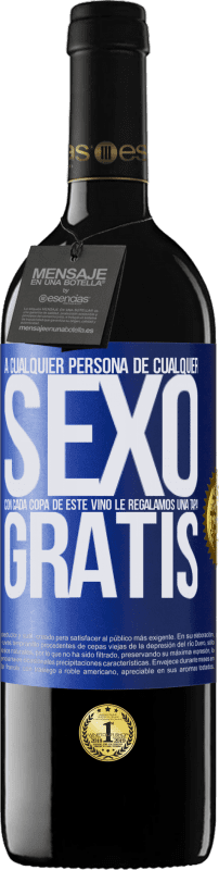 «A cualquier persona de cualquier SEXO con cada copa de este vino le regalamos una tapa GRATIS» Edición RED MBE Reserva