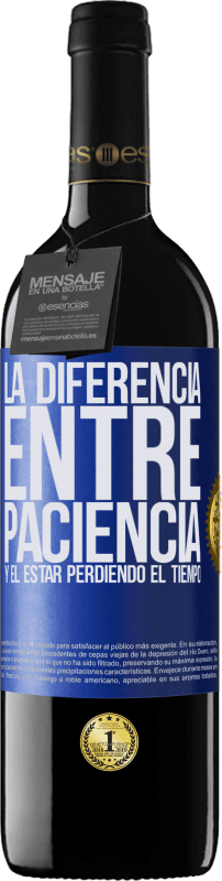 «La diferencia entre paciencia y el estar perdiendo el tiempo» Edición RED MBE Reserva