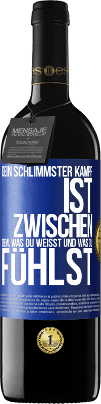 39,95 € | Rotwein RED Ausgabe MBE Reserve Dein schlimmster Kampf ist zwischen dem, was du weißt und was du fühlst Blaue Markierung. Anpassbares Etikett Reserve 12 Monate Ernte 2015 Tempranillo