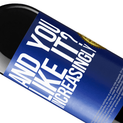 Unique & Personal Expressions. «and you like it? Increasingly» RED Edition Crianza 6 Months
