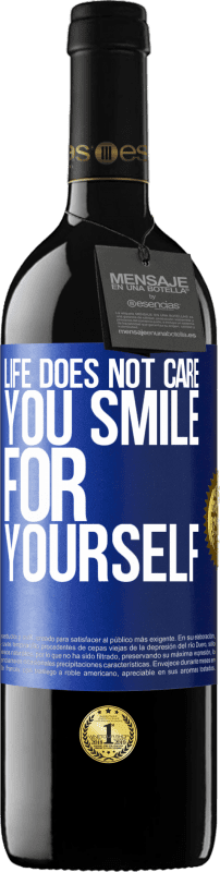 39,95 € | Red Wine RED Edition MBE Reserve Life does not care, you smile for yourself Blue Label. Customizable label Reserve 12 Months Harvest 2015 Tempranillo