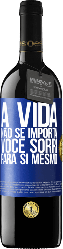 «A vida não se importa, você sorri para si mesmo» Edição RED MBE Reserva