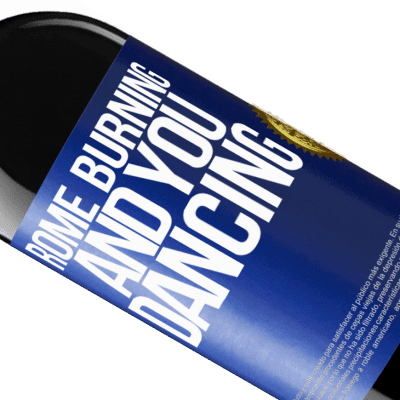 Unique & Personal Expressions. «Rome burning and you dancing» RED Edition Crianza 6 Months