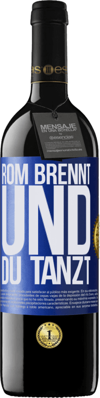 39,95 € | Rotwein RED Ausgabe MBE Reserve Rom brennt und du tanzt Blaue Markierung. Anpassbares Etikett Reserve 12 Monate Ernte 2016 Tempranillo