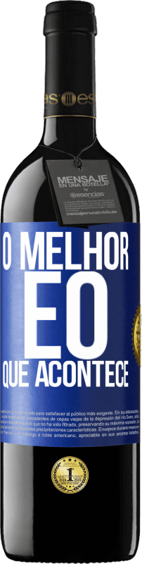 39,95 € | Vinho tinto Edição RED MBE Reserva O melhor é o que acontece Etiqueta Azul. Etiqueta personalizável Reserva 12 Meses Colheita 2015 Tempranillo