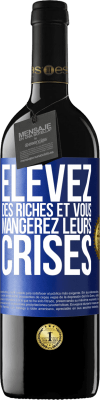 39,95 € | Vin rouge Édition RED MBE Réserve Élevez des riches et vous mangerez leurs crises Étiquette Bleue. Étiquette personnalisable Réserve 12 Mois Récolte 2015 Tempranillo