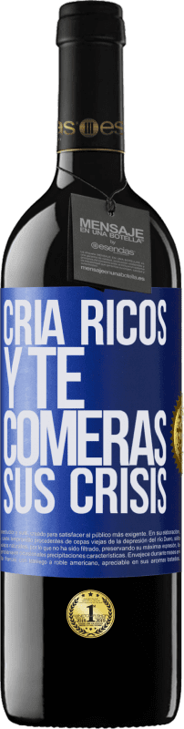 39,95 € | Vino Tinto Edición RED MBE Reserva Cría ricos y te comerás sus crisis Etiqueta Azul. Etiqueta personalizable Reserva 12 Meses Cosecha 2015 Tempranillo