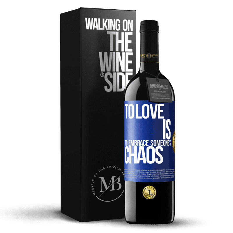 39,95 € Free Shipping | Red Wine RED Edition MBE Reserve To love is to embrace someone's chaos Blue Label. Customizable label Reserve 12 Months Harvest 2014 Tempranillo