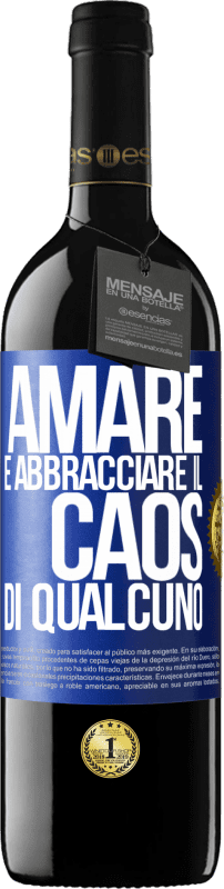 39,95 € | Vino rosso Edizione RED MBE Riserva Amare è abbracciare il caos di qualcuno Etichetta Blu. Etichetta personalizzabile Riserva 12 Mesi Raccogliere 2015 Tempranillo