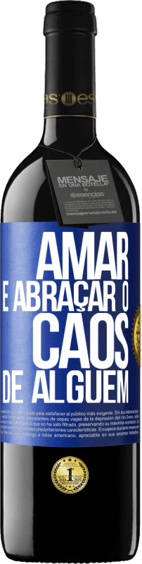 «Amar é abraçar o caos de alguém» Edição RED MBE Reserva