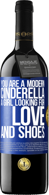 39,95 € | Red Wine RED Edition MBE Reserve You are a modern cinderella, a girl looking for love and shoes Blue Label. Customizable label Reserve 12 Months Harvest 2015 Tempranillo