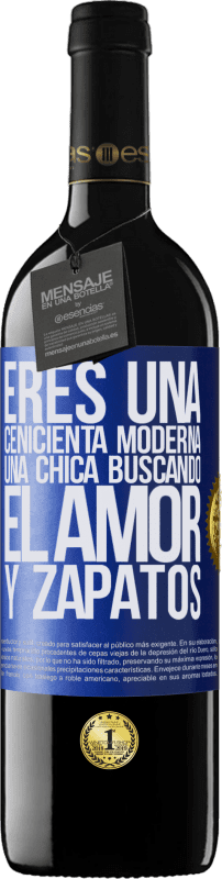 39,95 € | Vino Tinto Edición RED MBE Reserva Eres una cenicienta moderna, una chica buscando el amor y zapatos Etiqueta Azul. Etiqueta personalizable Reserva 12 Meses Cosecha 2015 Tempranillo