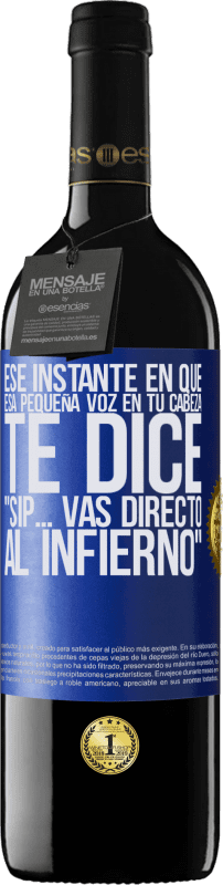 «Ese instante en que esa pequeña voz en tu cabeza te dice Sip… vas directo al infierno» Edición RED MBE Reserva