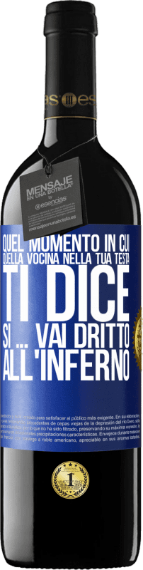 39,95 € Spedizione Gratuita | Vino rosso Edizione RED MBE Riserva Quel momento in cui quella vocina nella tua testa ti dice Sì ... vai dritto all'inferno Etichetta Blu. Etichetta personalizzabile Riserva 12 Mesi Raccogliere 2014 Tempranillo