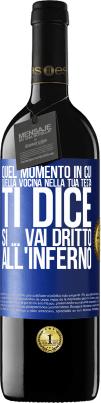 «Quel momento in cui quella vocina nella tua testa ti dice Sì ... vai dritto all'inferno» Edizione RED MBE Riserva