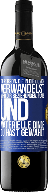 39,95 € Kostenloser Versand | Rotwein RED Ausgabe MBE Reserve Die Person, die in die du dich verwandelst, wird dir Beziehungen, Platz und materielle Dinge. Du hast gewählt Blaue Markierung. Anpassbares Etikett Reserve 12 Monate Ernte 2016 Tempranillo