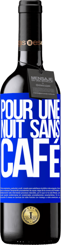 39,95 € | Vin rouge Édition RED MBE Réserve Pour une nuit sans café Étiquette Bleue. Étiquette personnalisable Réserve 12 Mois Récolte 2015 Tempranillo