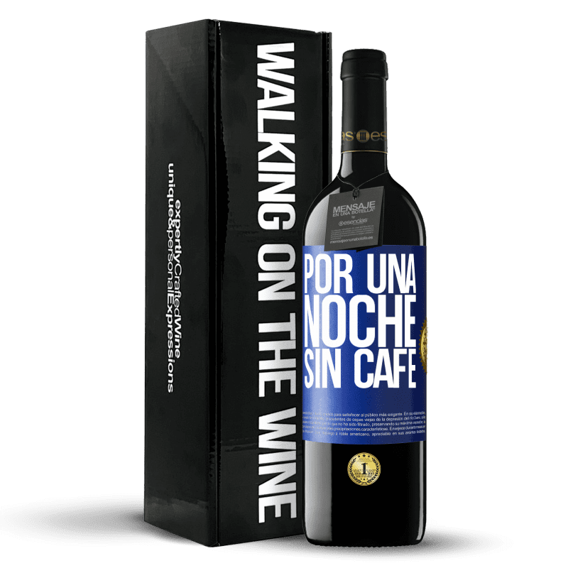 39,95 € Envío gratis | Vino Tinto Edición RED MBE Reserva Por una noche sin café Etiqueta Azul. Etiqueta personalizable Reserva 12 Meses Cosecha 2015 Tempranillo