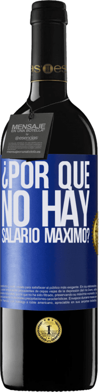 Envío gratis | Vino Tinto Edición RED MBE Reserva ¿Por qué no hay salario máximo? Etiqueta Azul. Etiqueta personalizable Reserva 12 Meses Cosecha 2016 Tempranillo