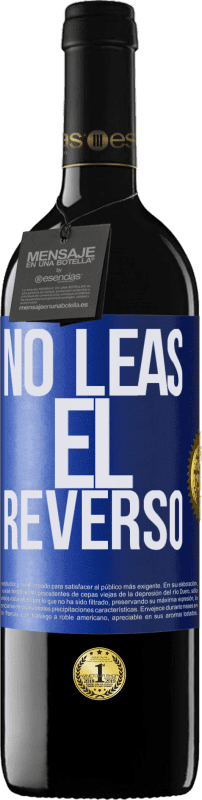 39,95 € | Vino Tinto Edición RED MBE Reserva No leas el reverso Etiqueta Azul. Etiqueta personalizable Reserva 12 Meses Cosecha 2015 Tempranillo