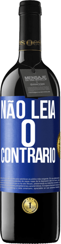 39,95 € Envio grátis | Vinho tinto Edição RED MBE Reserva Não leia o contrário Etiqueta Azul. Etiqueta personalizável Reserva 12 Meses Colheita 2015 Tempranillo