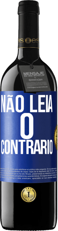 39,95 € | Vinho tinto Edição RED MBE Reserva Não leia o contrário Etiqueta Azul. Etiqueta personalizável Reserva 12 Meses Colheita 2016 Tempranillo