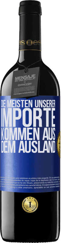 39,95 € | Rotwein RED Ausgabe MBE Reserve Die meisten unserer Importe kommen aus dem Ausland Blaue Markierung. Anpassbares Etikett Reserve 12 Monate Ernte 2016 Tempranillo