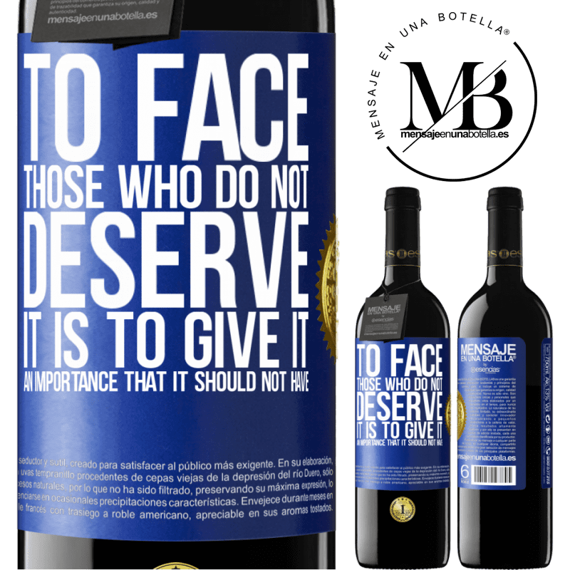 24,95 € Free Shipping | Red Wine RED Edition Crianza 6 Months To face those who do not deserve it is to give it an importance that it should not have Blue Label. Customizable label Aging in oak barrels 6 Months Harvest 2019 Tempranillo