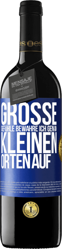 39,95 € | Rotwein RED Ausgabe MBE Reserve Große Gefühle bewahre ich gen an kleinen Orten auf Blaue Markierung. Anpassbares Etikett Reserve 12 Monate Ernte 2015 Tempranillo